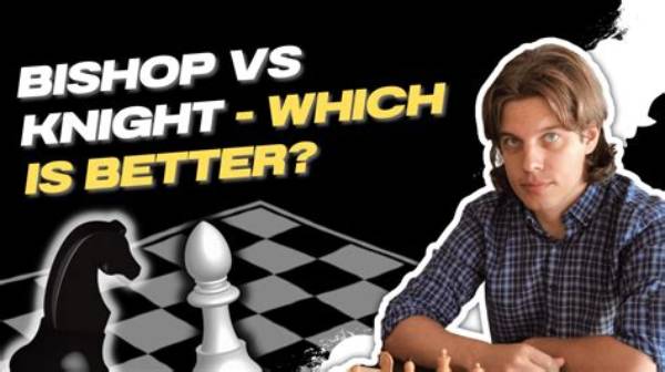 Is a Knight Better Than a Bishop in Chess?
