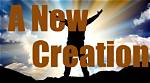 Is a New Creation?