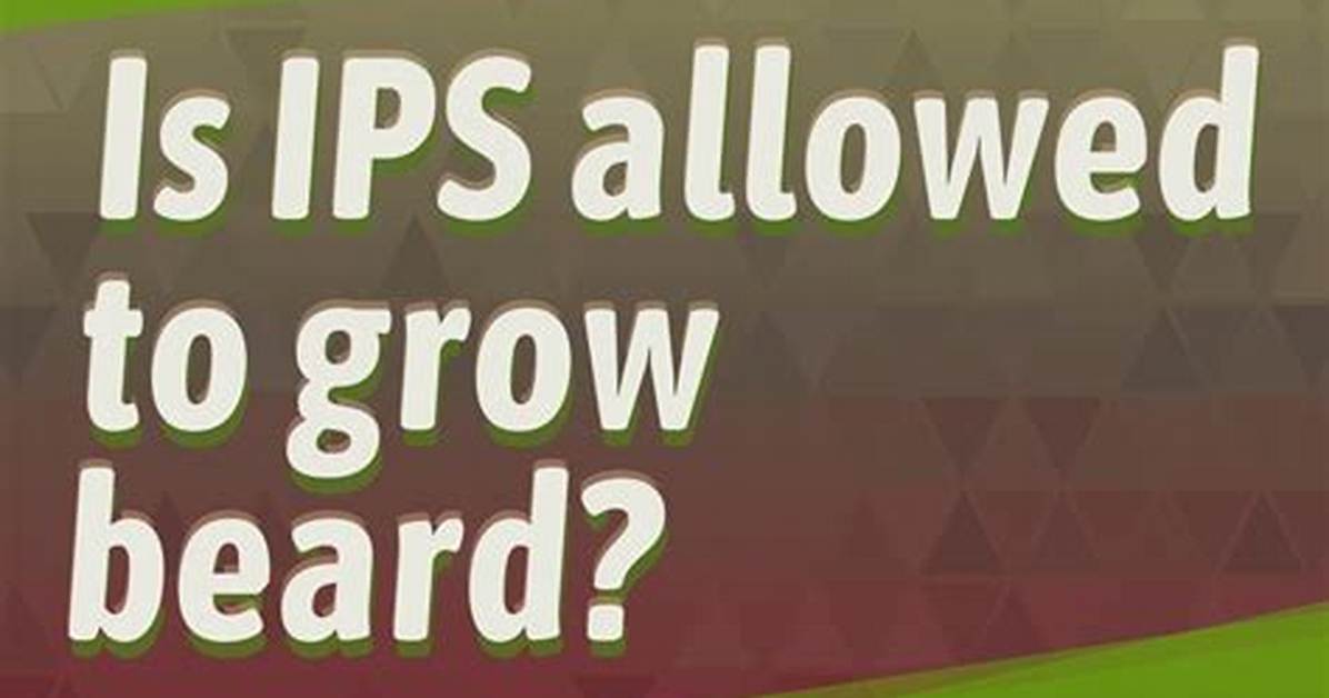 Is Beard Allowed in Ips?