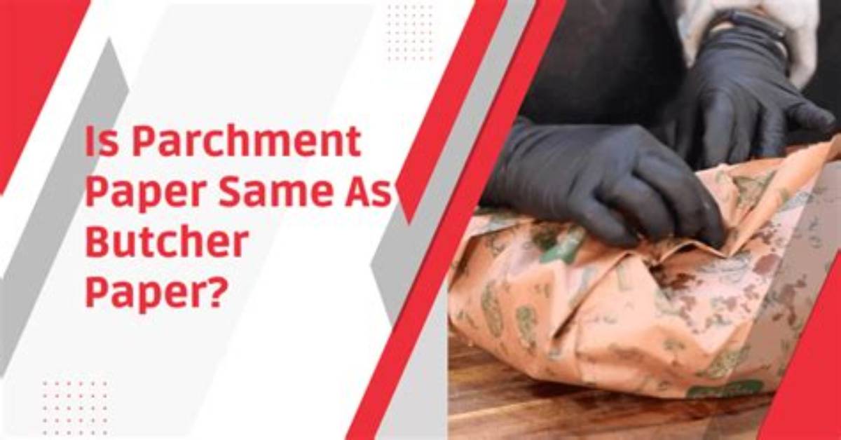 Is Butcher Paper the Same as Parchment Paper?