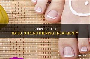 Is Coconut Oil Good for Nails?