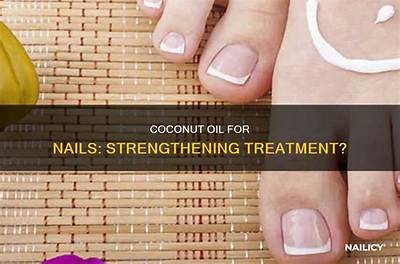 Is Coconut Oil Good for Nails?