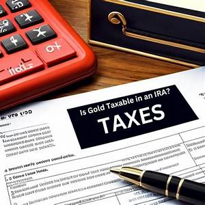 Is Gold Taxable in an Ira?
