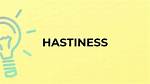 Is Hastiness a Word?