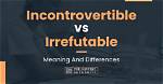 Is Incontrovertible a Verb or Adjective?