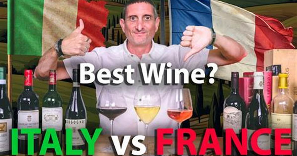 Is Italian Wine Better Than French?