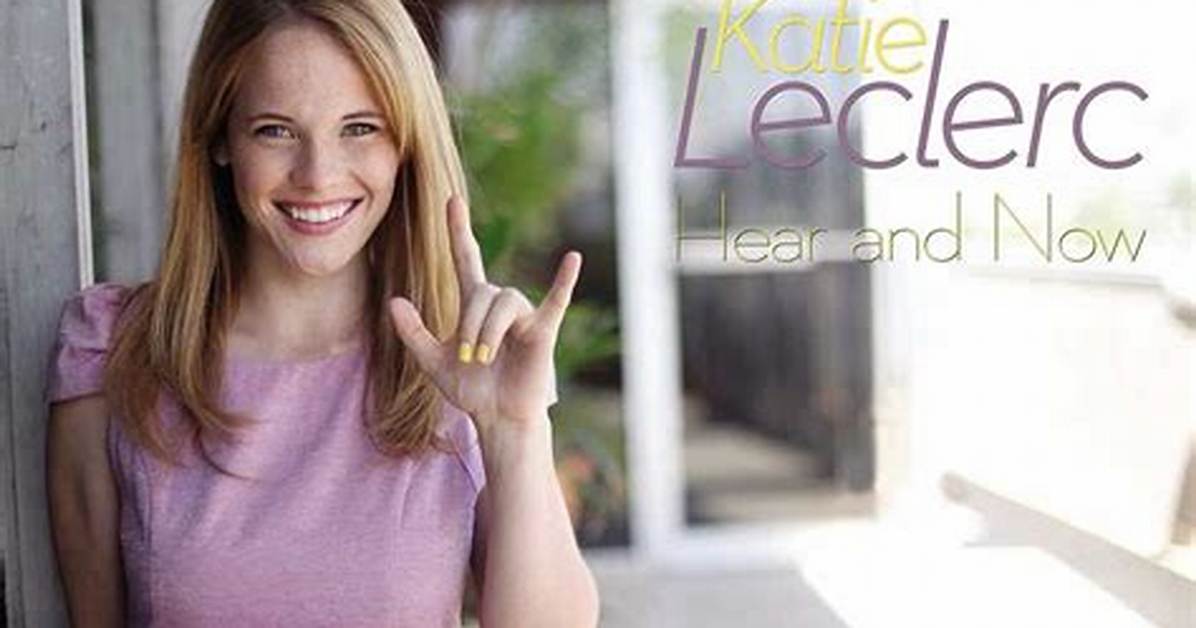 Is Katie Leclerc Actually Deaf