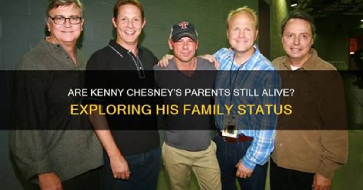 Is Kenny Chesney's Father Still Alive? Exploring the Life and Legacy