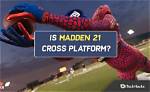 Is Madden 21 Cross Gen Xbox?