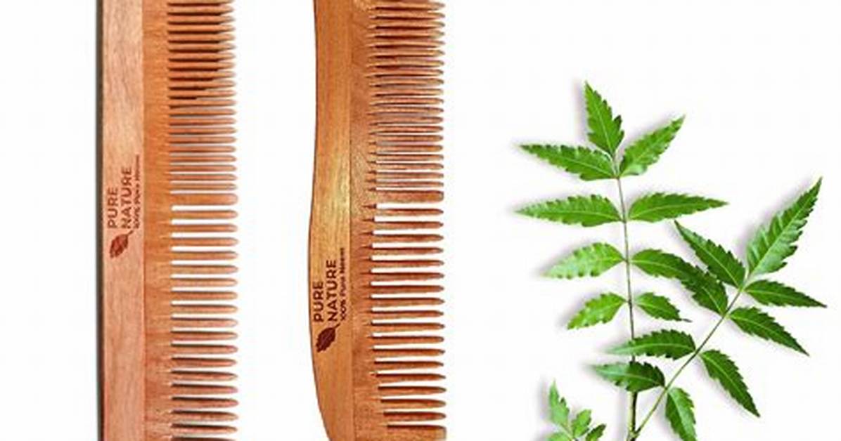 Is Neem Comb Good for Hair?