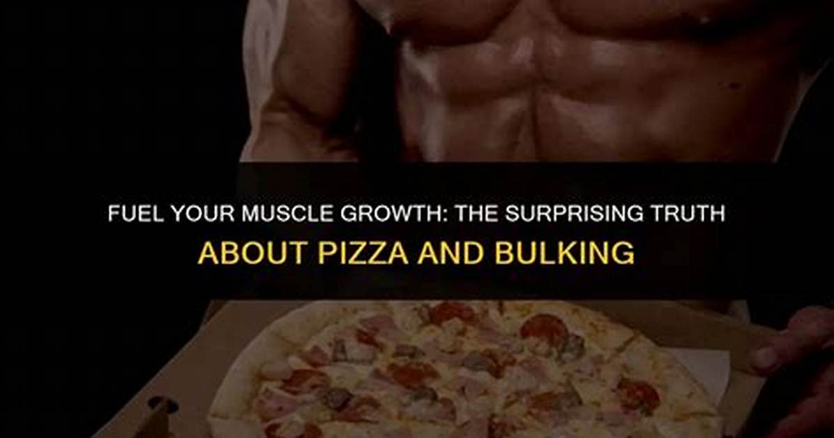 Is Pizza Good for Muscle Growth?