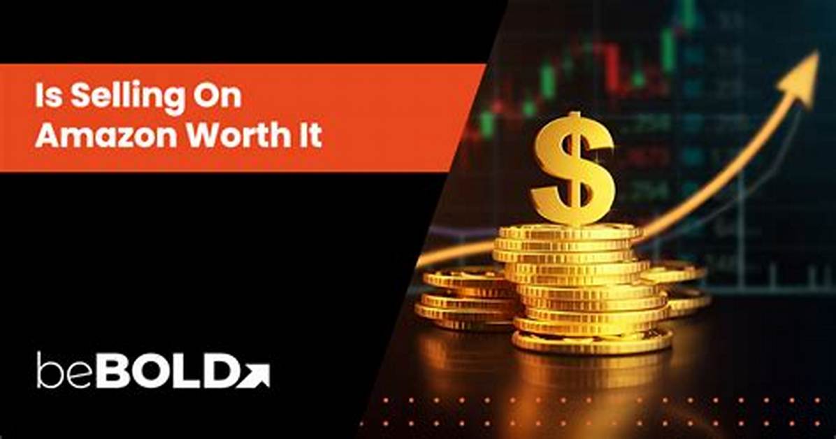 Is Selling on Amazon Worth It 2021?
