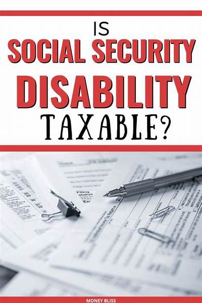 Is Social Security Disability Taxable at the End of the Year?