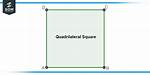 Is Square a Quadrilateral?