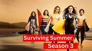 Is Surviving Summer Getting a Season 3 Release Date? All You Need to Know