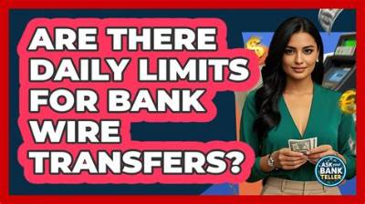 Is There a Limit on Bank Wire Transfers?