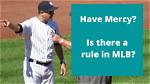 Is There a Mercy Rule in Major League Baseball?