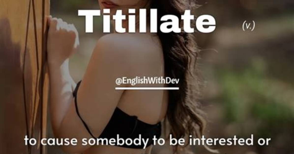 Is Titillated a Real Word?