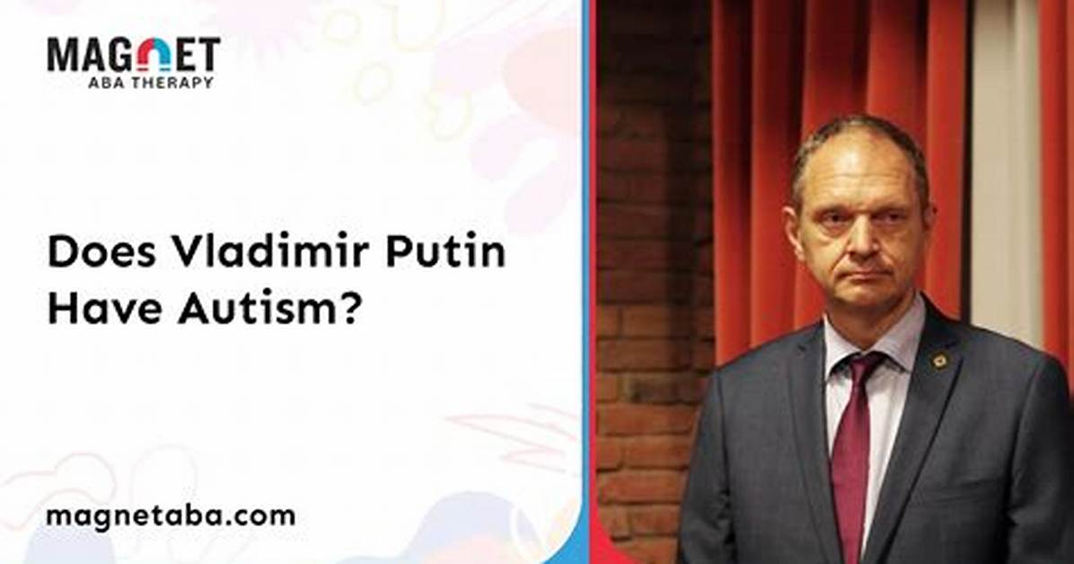 Is Vladimir Putin on the Autism