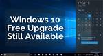 Is Windows 10 Upgrade Still Free?
