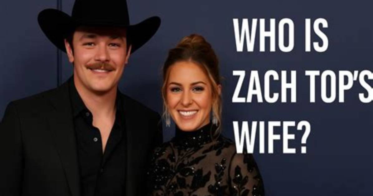 Is Zach Top Still Married? a Comprehensive Look into His Relationship