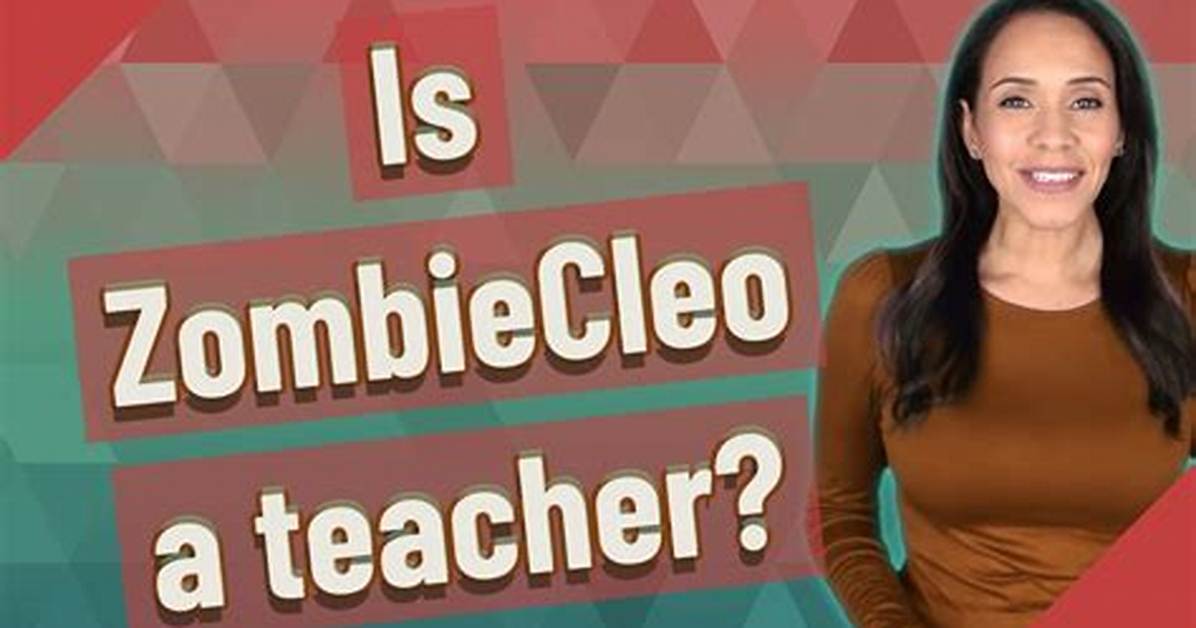 Is Zombiecleo a Teacher?