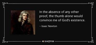 Isaac Newton: 'In the Absence of Any Other Proof, the Thumb Alone Would Convince Me of God's Existence.'