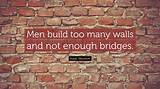 Isaac Newton: 'We Build Too Many Walls and Not Enough Bridges.'
