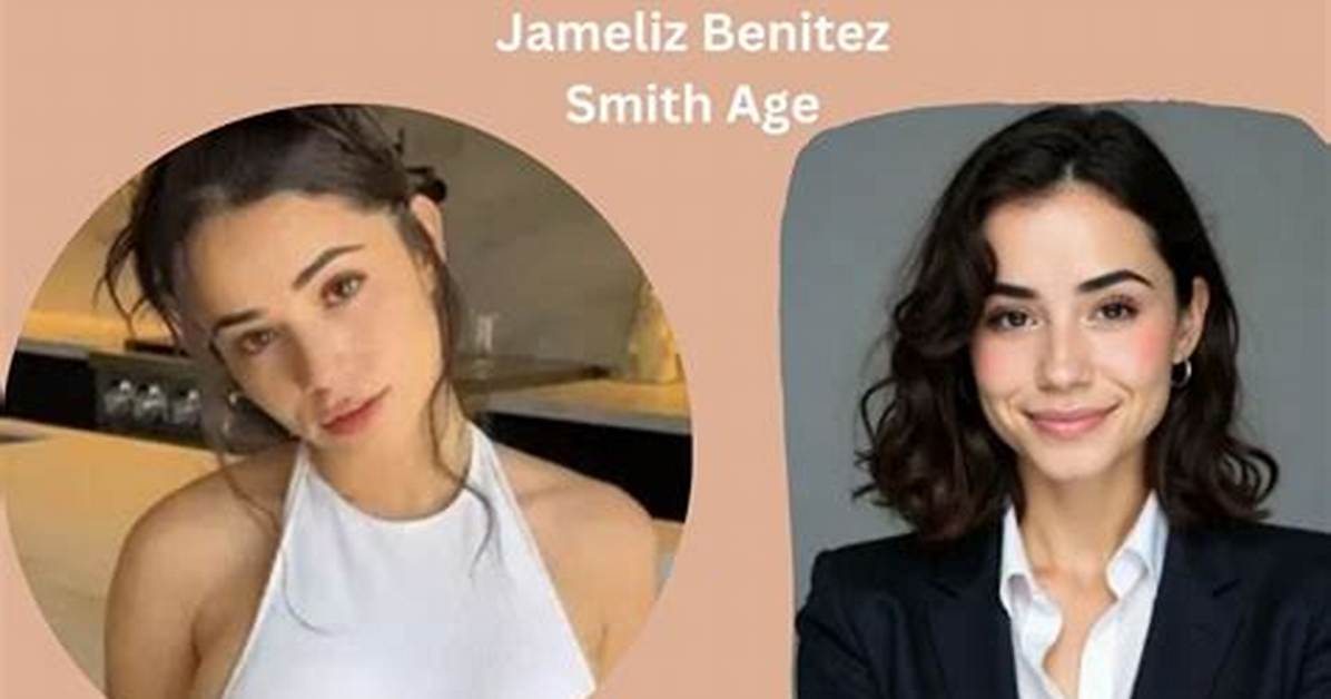 Jameliz Benitez Age: Unveiling the Life and Achievements of a Rising Star