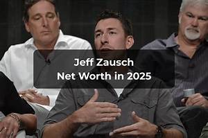 Jeff Zausch Net Worth: a Comprehensive Analysis of His Wealth and Success