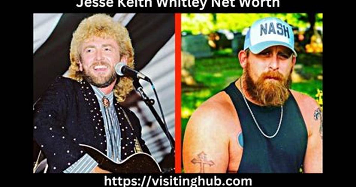 Jesse Keith Whitley Net Worth: Exploring the Life and Success of a Country Music Star