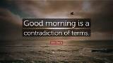 Jim Davis: 'Good Morning Is a Contradiction of Terms.'