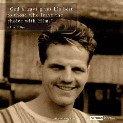 Jim Elliot: 'God Always Gives His Best to Those Who Leave the Choice with Him.'