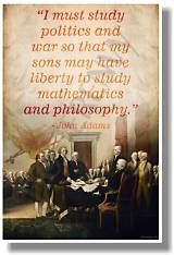 John Adams: 'I Must Study Politics and War That My Sons May Have Liberty to Study Mathematics and Philosophy.'