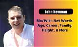 John Allen Newman Height, Weight, Net Worth, Age, Birthday, Wikipedia, Who, Nationality, Biography