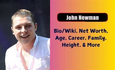 John Allen Newman Height, Weight, Net Worth, Age, Birthday, Wikipedia, Who, Nationality, Biography