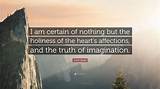 John Keats: 'I Am Certain of Nothing but the Holiness of the Heart's Affections, and the Truth of Imagination.'