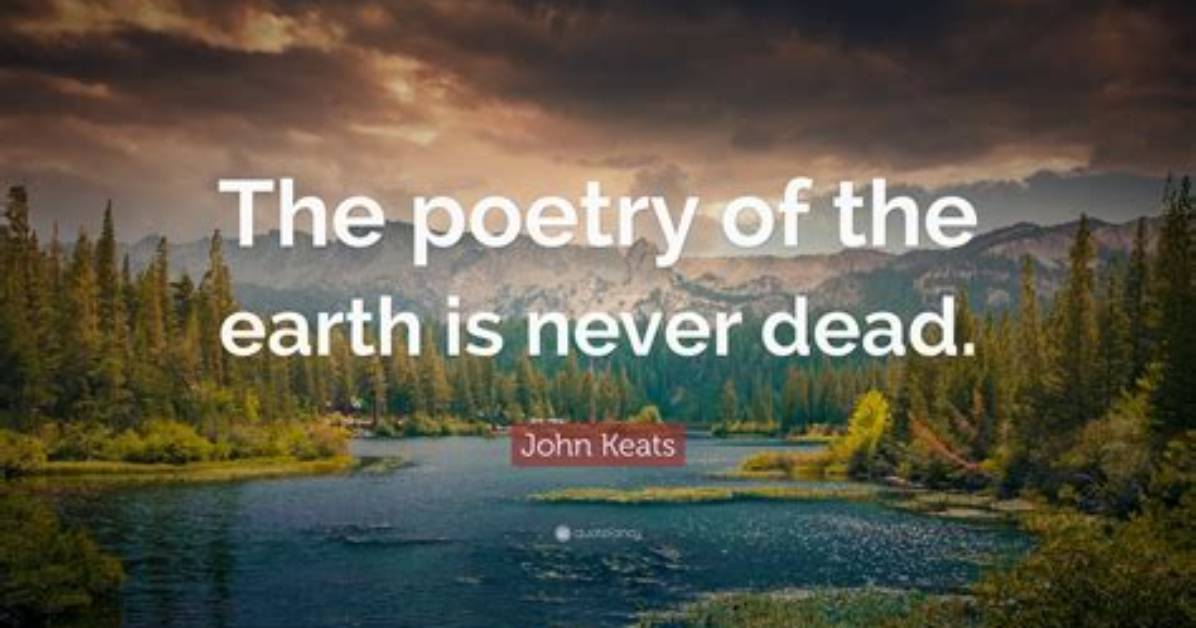 John Keats: 'The Poetry of the Earth Is Never Dead.'