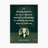 John Locke: 'Reading Furnishes the Mind Only with Materials of Knowledge; It Is Thinking That Makes What We Read Ours.'
