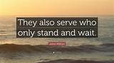John Milton: 'They Also Serve Who Only Stand and Wait.'