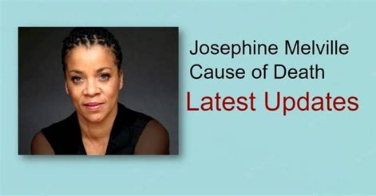 Josephine Melville Cause of Death, How Did Josephine Melville Die?