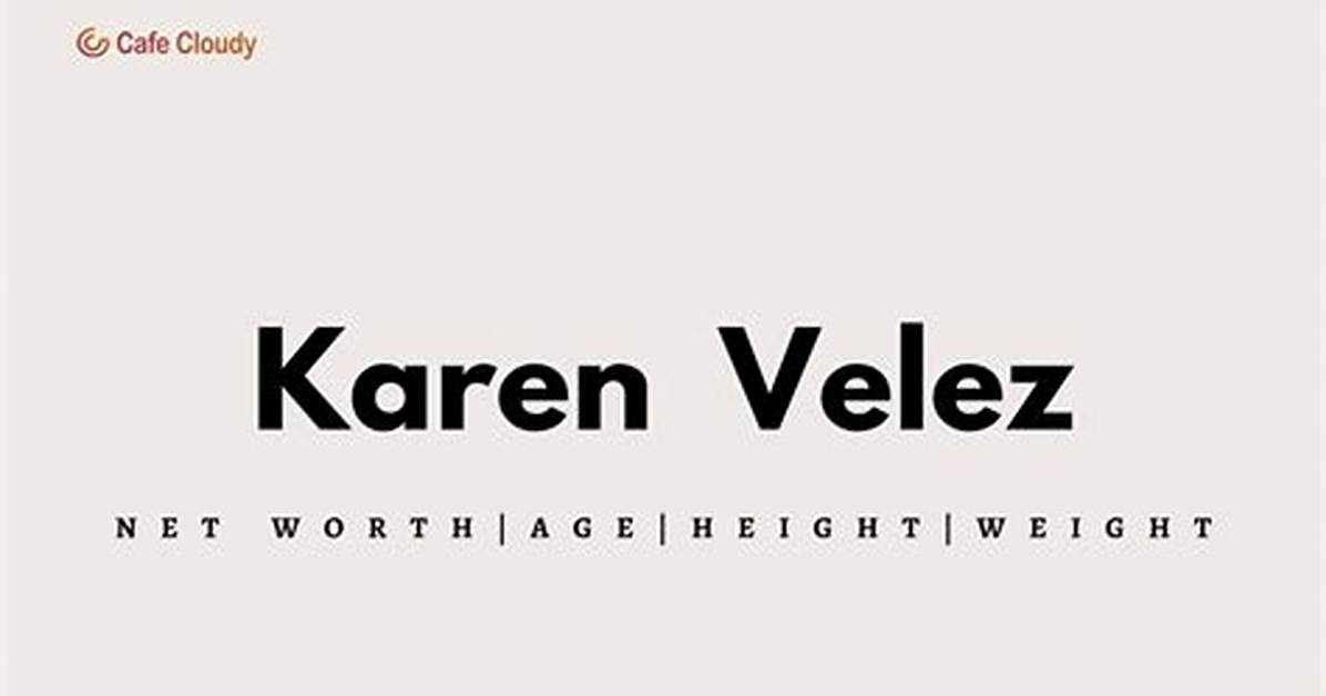 Karen Lissette Height Weight Net Worth Age Birthday Wikipedia Who