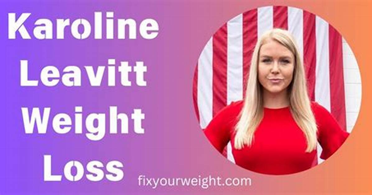 Karoline Leavitt's Remarkable Weight Loss Journey: Secret Unveiled