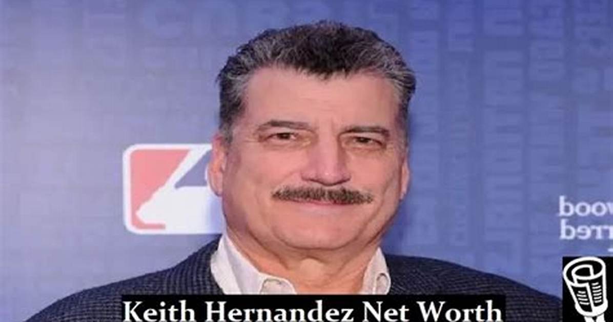 Keith Hernandez Net Worth How Much Is