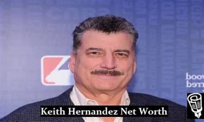 Keith Hernandez Net Worth – How Much Is Hernandez Worth?