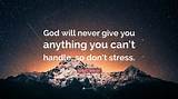 Kelly Clarkson: 'God Will Never Give You Anything You Can't Handle, So Don't Stress.'