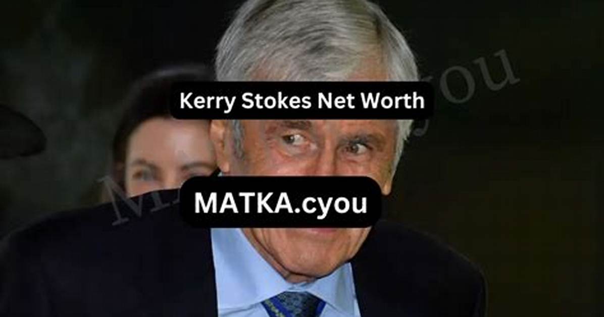 Kerry Stokes Net Worth How Much Is Kerry