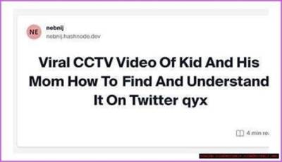 Kid and Mom Cctv Video Full: Understanding the Context and Importance