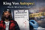 King Von Autopsy Report: Shocking Details Revealed