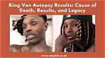 King Von Autopsy Results Released: What They Showed
